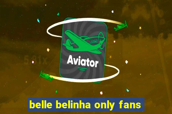 belle belinha only fans